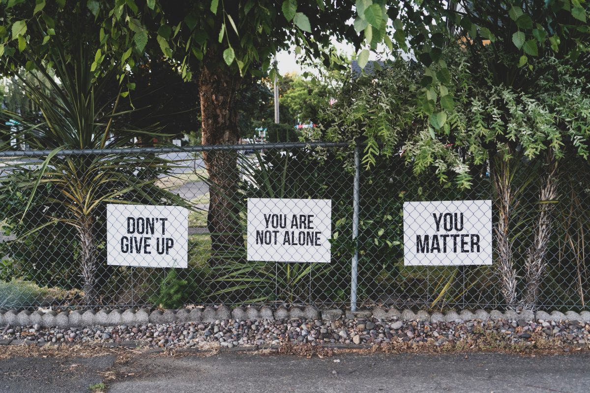 dont give up you are not alone you matter